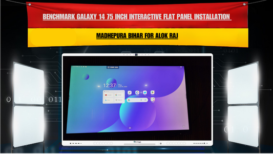 Benchmark Galaxy 14 75 Inch Interactive Flat Panel Installation Madhepura Bihar for Alok Raj