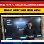 Maxhub UC-P25 4K PTZ Camera Installation in Vaishali Ghaziabad for Laxmikant Jaybhaye | Hybrid Learning Solution