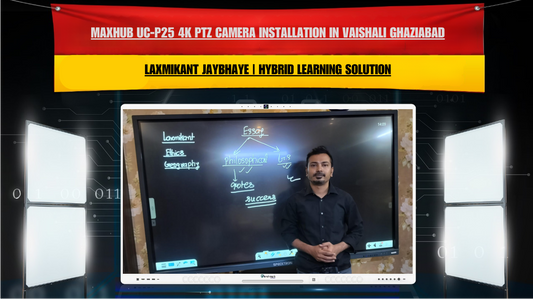 Maxhub UC-P25 4K PTZ Camera Installation in Vaishali Ghaziabad for Laxmikant Jaybhaye | Hybrid Learning Solution