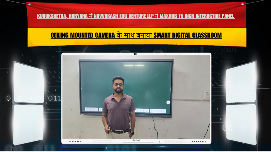 Navvakash Edu Venture LLP Kurukshetra Maxhub 75 Inch Interactive Panel Installation