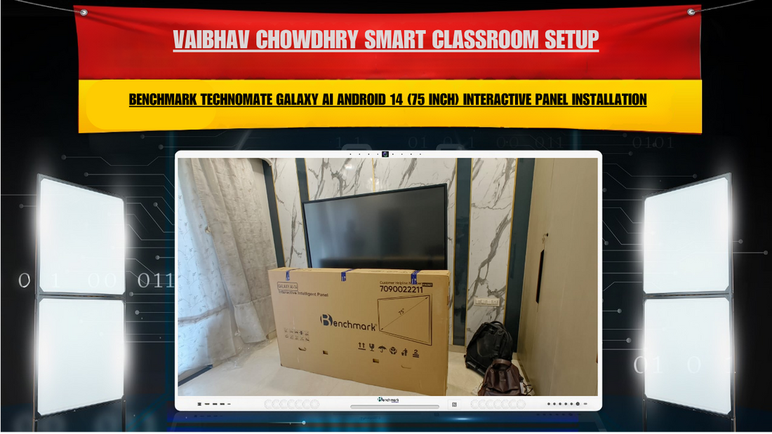 Vaibhav Chowdhry Smart Classroom Setup | Benchmark Technomate Galaxy AI Android 14 (75 Inch) Interactive Panel Installation