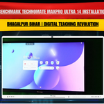 Benchmark Technomate MaxPro Ultra 14 Installation in Bhagalpur Bihar | Digital Teaching Revolution