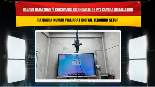Nagaur Rajasthan में Benchmark Technomate 4K PTZ Camera Installation | Rajendra Kumar Prajapat Digital Teaching Setup