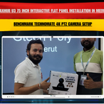 Maxhub U3 75 Inch Interactive Flat Panel Installation in Meerut | Benchmark Technomate 4K PTZ Camera Setup
