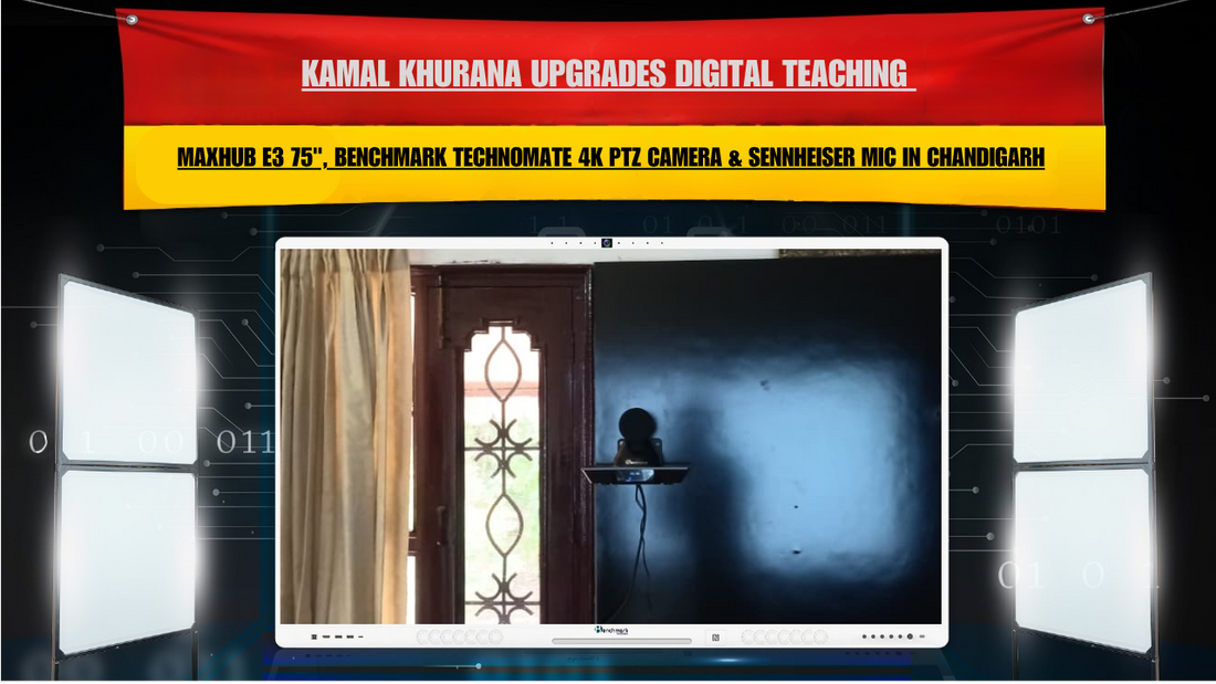 Kamal Khurana Upgrades Digital Teaching with Maxhub E3 75", Benchmark Technomate 4K PTZ Camera & Sennheiser Mic in Chandigarh