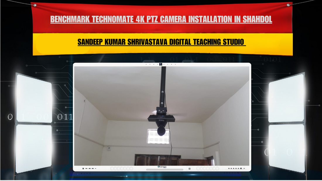 Benchmark Technomate 4K PTZ Camera Installation in Shahdol | Sandeep Kumar Shrivastava Digital Teaching Studio