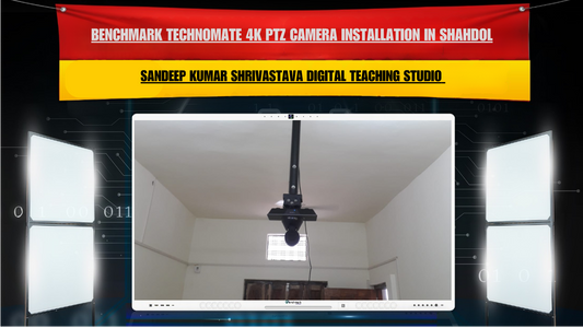 Benchmark Technomate 4K PTZ Camera Installation in Shahdol | Sandeep Kumar Shrivastava Digital Teaching Studio