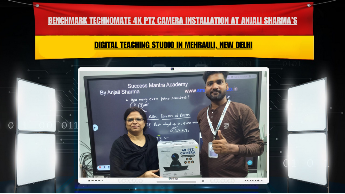 Benchmark Technomate 4K PTZ Camera Installation at Anjali Sharma’s Digital Teaching Studio in Mehrauli, New Delhi