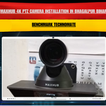 Maxhub 4K PTZ Camera Installation in Bhagalpur Bihar | Benchmark Technomate