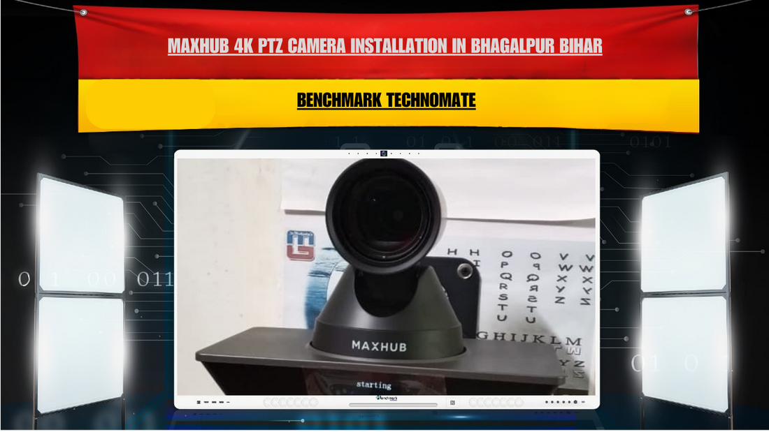 Maxhub 4K PTZ Camera Installation in Bhagalpur Bihar | Benchmark Technomate