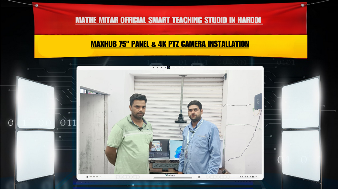 Mathe Mitar Official Smart Teaching Studio in Hardoi | Maxhub 75" Panel & 4K PTZ Camera Installation