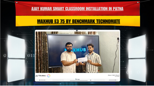 Ajay Kumar Smart Classroom Installation in Patna | Maxhub E3 75 by Benchmark Technomate
