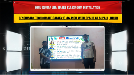 Sonu Kumar Jha Smart Classroom Installation | Benchmark Technomate Galaxy13 86-Inch with OPS i5 at Supaul, Bihar