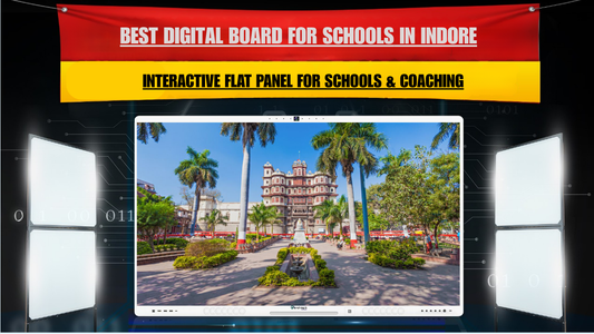 Best Digital Board for Schools in Indore | Smart Classroom Buying Guide 2026