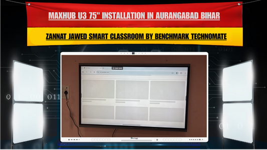 Maxhub U3 75" Installation in Aurangabad Bihar | Zannat Jawed Smart Classroom by Benchmark Technomate
