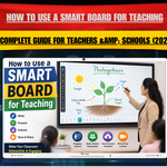 How to Use a Smart Board for Teaching | Complete Guide for Teachers &amp; Schools (2026)