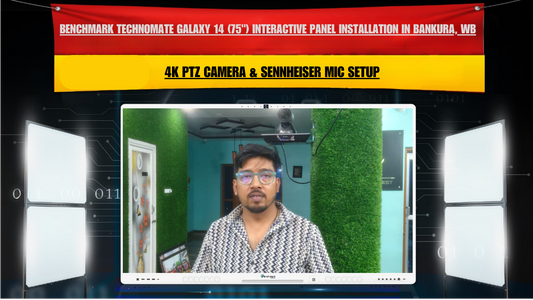 Benchmark Technomate Galaxy 14 (75") Interactive Panel Installation in Bankura, West Bengal | 4K PTZ Camera & Sennheiser Mic Setup