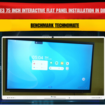 Maxhub E3 75 Inch Interactive Flat Panel Installation in Dindori, Madhya Pradesh | Benchmark Technomate