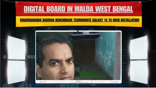 Digital Board in Malda West Bengal | Madunananda Barman Benchmark Technomate Galaxy 14 75-Inch Installation