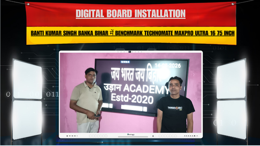 Banti Kumar Singh Banka Bihar में Benchmark Technomate MaxPro Ultra 16 75 Inch Digital Board Installation