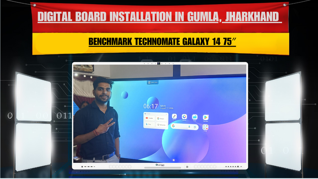 Digital Board Installation in Gumla, Jharkhand – Benchmark Technomate Galaxy 14 75″