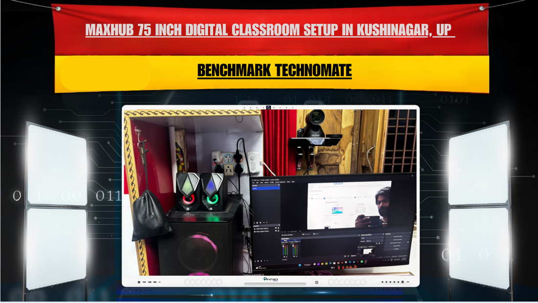 Maxhub 75 Inch Digital Classroom Setup in Kushinagar, UP | Benchmark Technomate