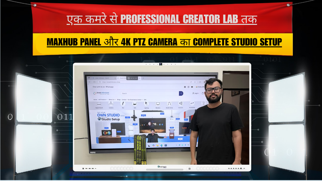 Creator Lab में MAXHUB E3 Panel और 4K PTZ Camera Studio Setup