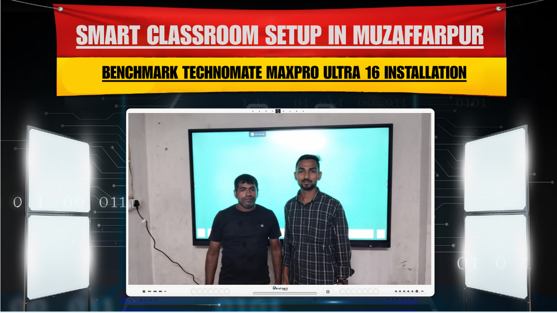 Smart Classroom Setup in Muzaffarpur | Benchmark Technomate MaxPro Ultra 16 Installation