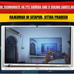 Benchmark Technomate 4K PTZ Camera and 9 Ceiling Lights Installation for Rajkumar in Sitapur, Uttar Pradesh