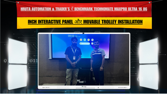 Hruta Automation & Trader’s में Benchmark Technomate MAXPRO Ultra 16 86-Inch Interactive Panel और Movable Trolley Installation