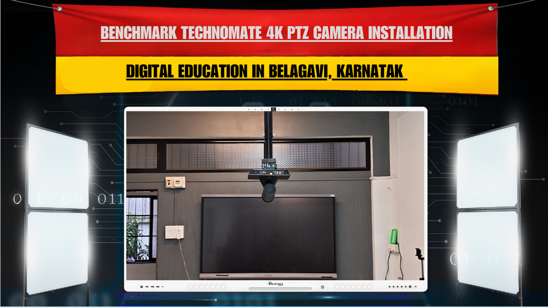Benchmark Technomate 4K PTZ Camera Installation for Digital Education in Belagavi, Karnataka