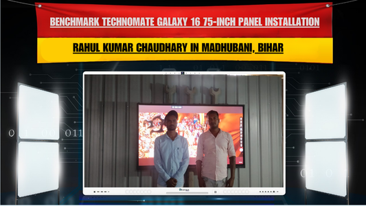 Benchmark Technomate Galaxy 16 75-Inch Panel Installation for Rahul Kumar Chaudhary in Madhubani, Bihar