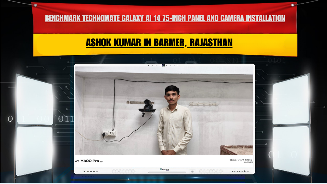 Benchmark Technomate Galaxy AI 14 75-Inch Panel and Camera Installation for Ashok Kumar in Barmer, Rajasthan
