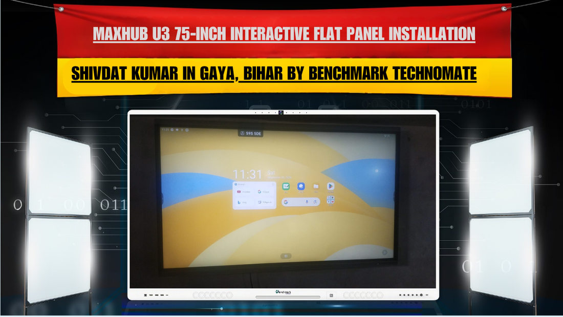 MAXHUB U3 75-Inch Interactive Flat Panel Installation for Shivdat Kumar in Gaya, Bihar by Benchmark Technomate