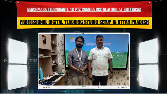 Benchmark Technomate 4K PTZ Camera Installation at SGTI Kasia | Professional Digital Teaching Studio Setup in Uttar Pradesh