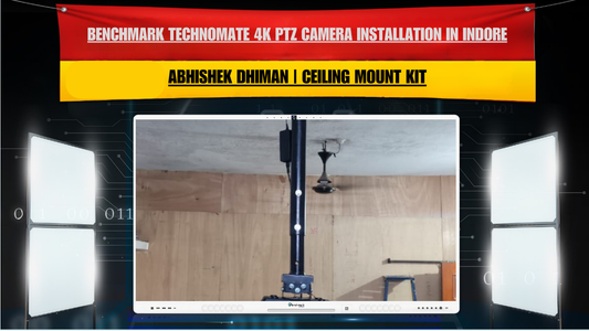 Benchmark Technomate 4K PTZ Camera Installation in Indore | Abhishek Dhiman | Ceiling Mount Kit