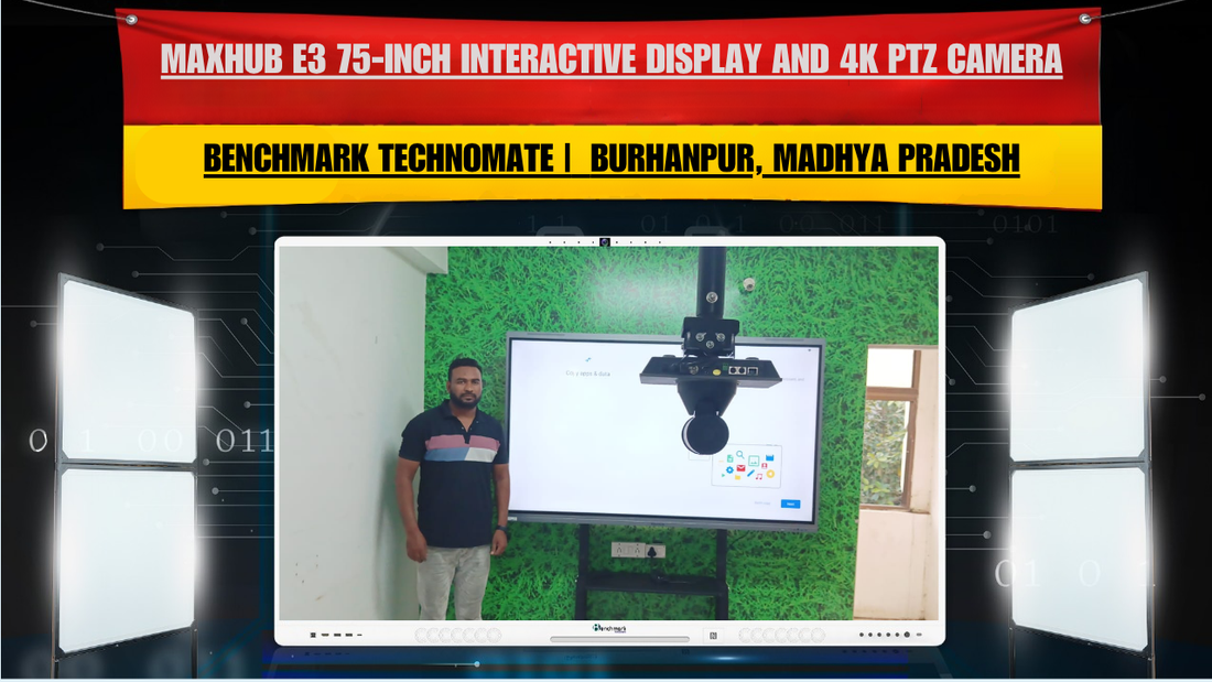 MAXHUB E3 75-Inch Interactive Display and 4K PTZ Camera Installation in Burhanpur, Madhya Pradesh