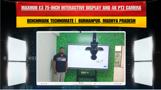 MAXHUB E3 75-Inch Interactive Display and 4K PTZ Camera Installation in Burhanpur, Madhya Pradesh