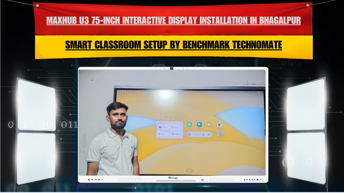 MAXHUB U3 75-Inch Interactive Display Installation in Bhagalpur, Bihar | Smart Classroom Setup by Benchmark Technomate
