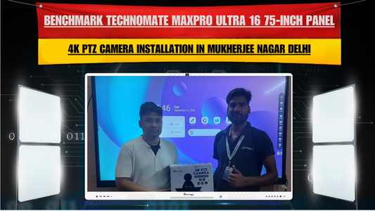Benchmark Technomate MaxPro Ultra 16 75-Inch Panel and 4K PTZ Camera Installation in Mukherjee Nagar Delhi