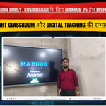 Arun Dubey, Kushinagar के लिए MAXHUB 75 इंच Display