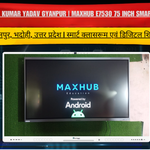 Nikhil Kumar Yadav Gyanpur | MAXHUB E7530 75 Inch Smart Panel