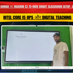 Jitendra Kumar का MAXHUB E3 75-Inch Smart Classroom Setup, West Champaran Bihar | Intel Core i5 OPS और Digital Teaching
