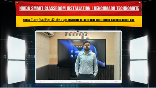Noida Smart Classroom Installation | Benchmark Technomate
