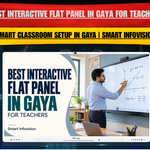 Best Interactive Flat Panel in Gaya for Teachers | Smart Infovision