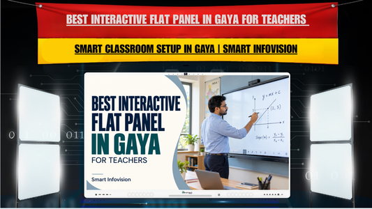 Best Interactive Flat Panel in Gaya for Teachers | Smart Infovision