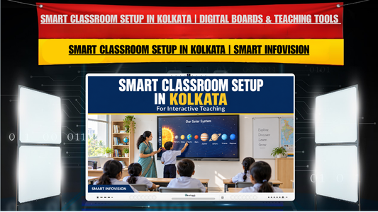 Smart Classroom Setup in Kolkata | Digital Boards & Teaching Tools