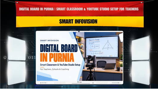Digital Board in Purnia | Smart Classroom & YouTube Studio Setup for Teachers | Smart Infovision