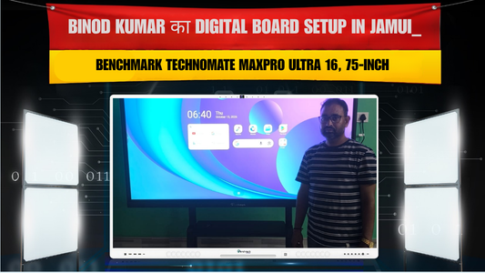 Binod Kumar का Digital Board Setup in Jamui | Benchmark Technomate MaxPro Ultra 16, 75-Inch | Smart Infovision