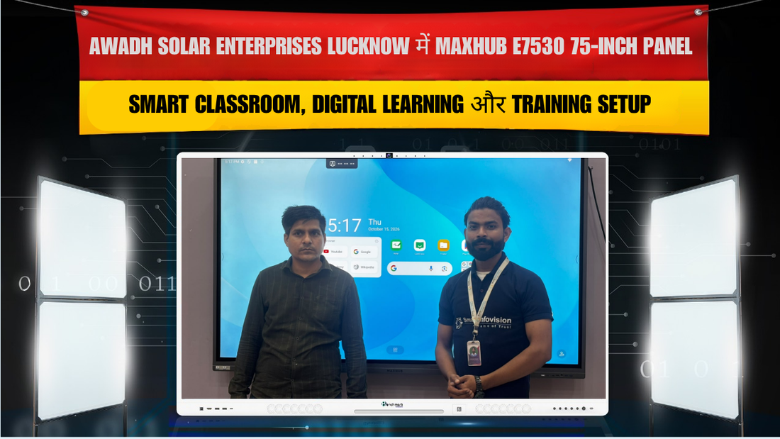 Awadh Solar Enterprises Lucknow में MAXHUB E7530 75-Inch Panel | Smart Classroom, Digital Learning और Training Setup
